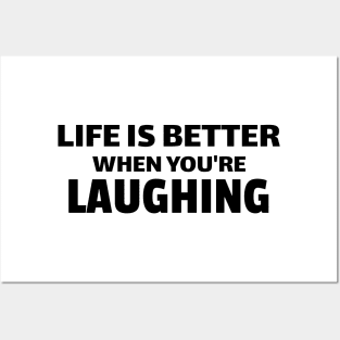 life is better when you're laughing Posters and Art